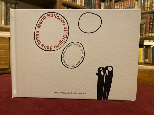 Mario Ballocco all'Origine della forma. Mario Ballocco, Alberto Burri, Giuseppe …