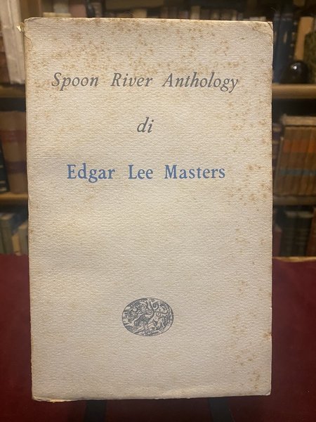 Spoon River Anthology. Testo integrale con traduzione a fronte.