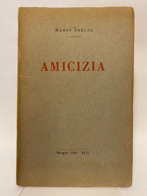 Amicizia con una nota di Giuseppe Raimondi. (DEDICA)