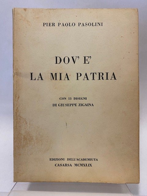 Dov’è la mia patria. Con 13 disegni di Giusppe Zigaina.