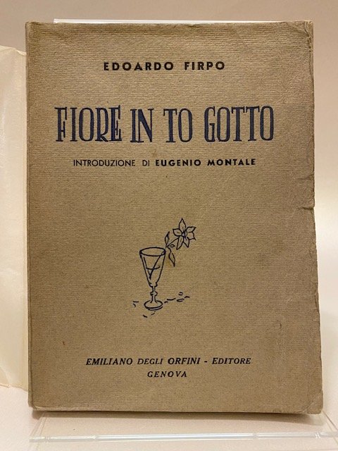 Fiore in to gotto. Introduzione di Eugenio Montale.