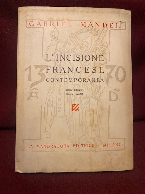 L'incisione francese contemporanea con cento illustrazioni.