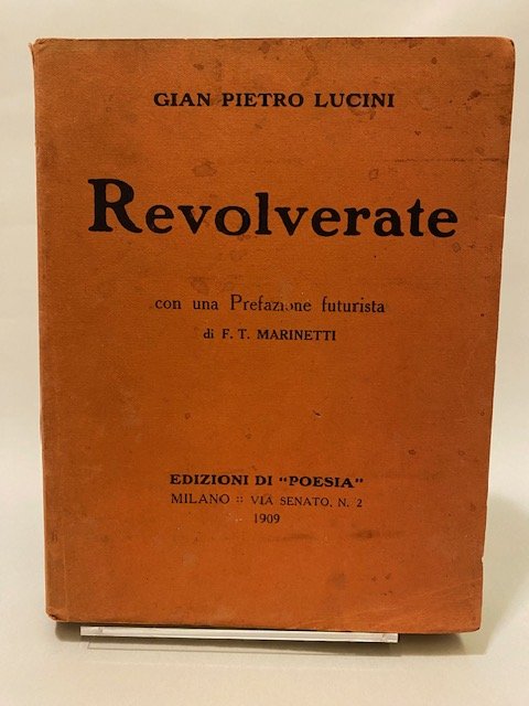 Revolverate, con una prefazione futurista di F.T. Marinetti. (DEDICA)