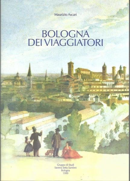 BOLOGNA DEI VIAGGIATORI LA SOSTA IN CITTA' E IL VALICO …