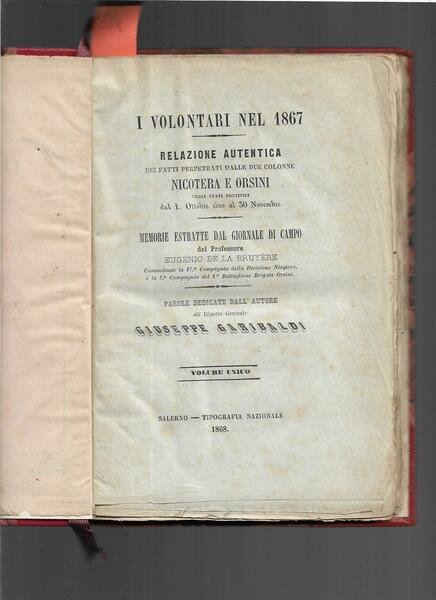 I volontari nel 1867. Rela-zione autentica dei fatti perpetrati dalle …