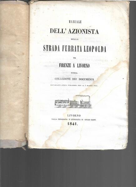 Manuale dell'azionista della strada ferrata Leopolda da Firenze a Livorno. …