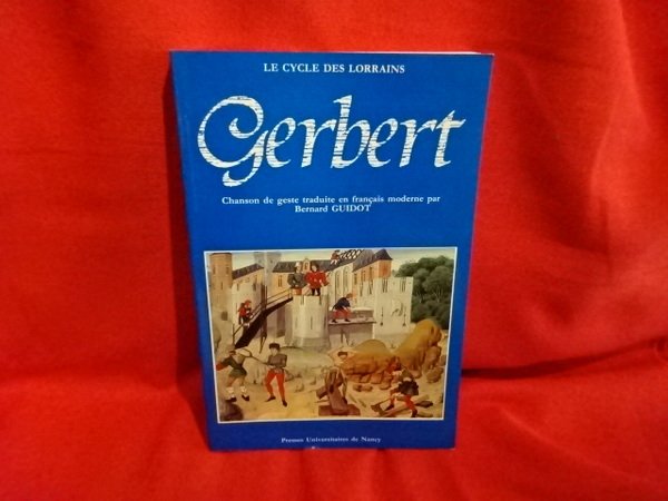 Le cycle lorrain. Gerbert chanson de geste traduite en français …