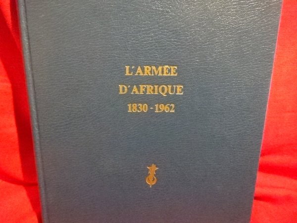 L'armée d'Afrique 1830-1962.