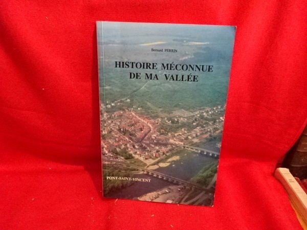 Histoire méconnue de ma vallée. Pont-Saint-Vincent.