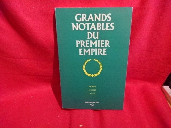 Grands Notables du Premier Empire. Meurthe, Moselle, Meuse.