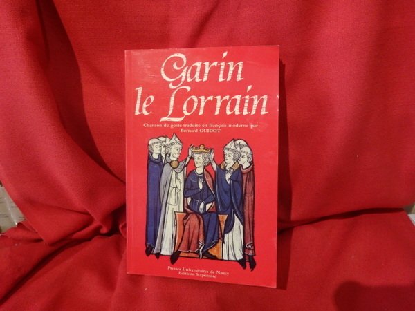Garin le Lorrain. Chanson de geste du XIIème siècle.