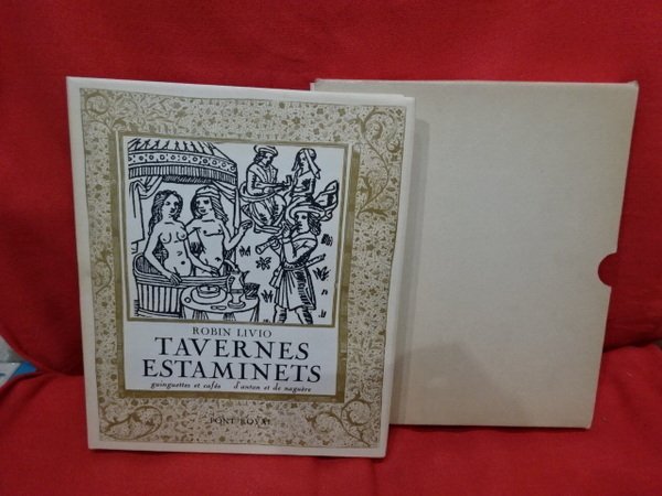 Tavernes estaminets guinguettes et cafés d'antan et de naguère.