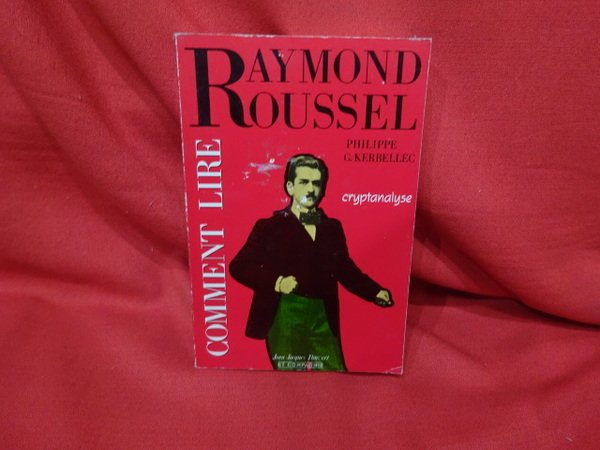 Comment lire Raymond Roussel.