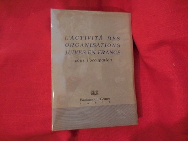Activité des Organisations juives en France, sous l'occupation.
