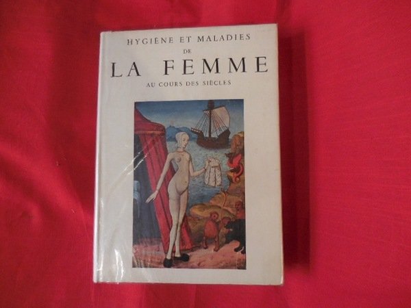 Hygiène et maladies de la femme, au cours des siècles.