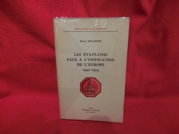 Les États-Unis face à l'unification de l'Europe (1945-1954).