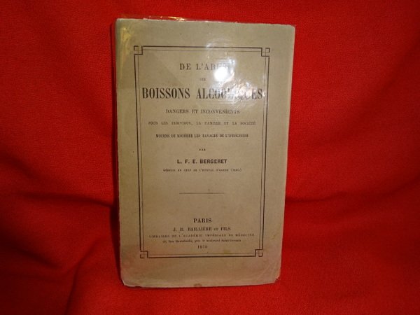 De l'abus des Boissons alcooliques, dangers et inconvénients pour les …