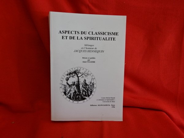 Aspects du Classicisme et de la Spiritualité. Mélanges en l'honneur …