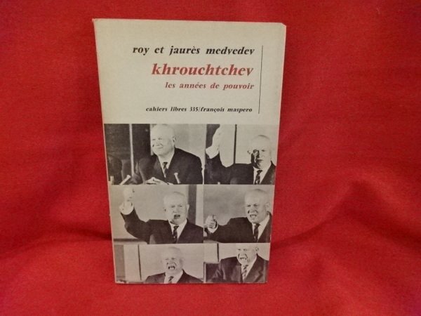 Khrouchtchev, les années de pouvoir.