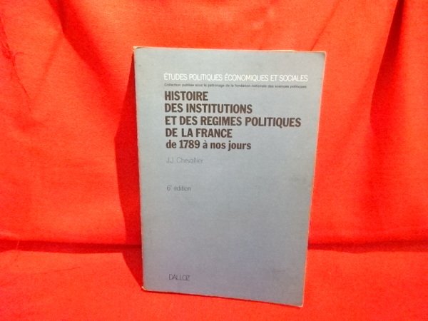 Histoire des institutions et des régimes politiques de la France, …