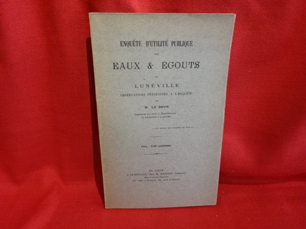 Enquête d'Utilité publique des eaux et égouts de Lunéville, observations …