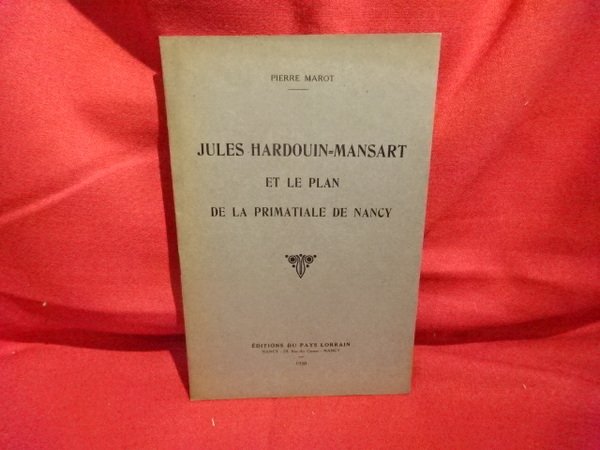 Jules Hardouin-Mansart et le plan de la Primatiale de Nancy.