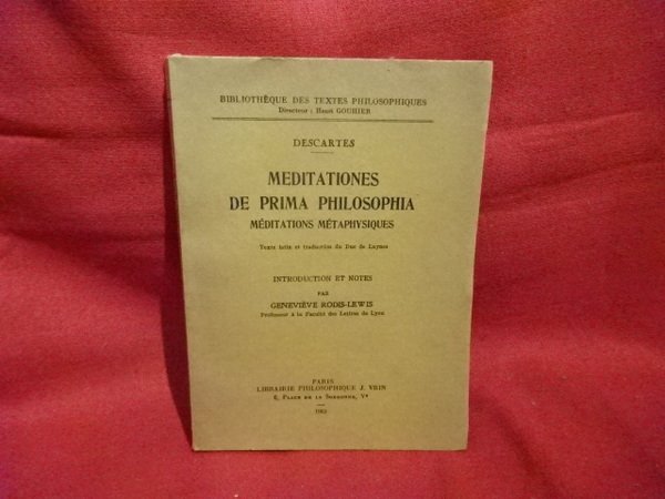 Meditationes de prima philosophia (méditations métaphysiques).