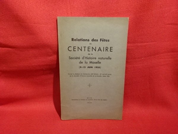 Relations des Fêtes du Centenaire de la Société d'Histoire naturelle …