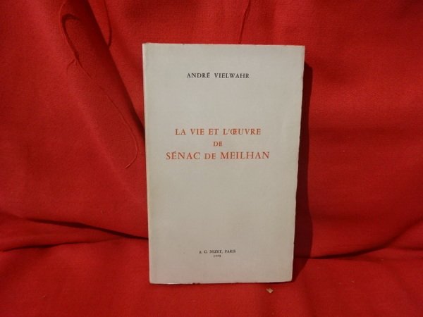 La vie et l'oeuvre de Sénac de Meilhan.