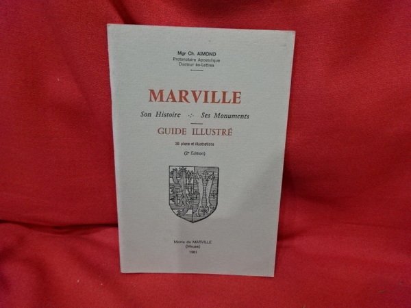 Marville, son histoire, ses monuments : guide illustré.
