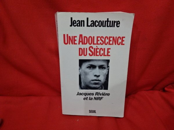 Une adolescence du siècle, Jacques Rivière et la NRF.