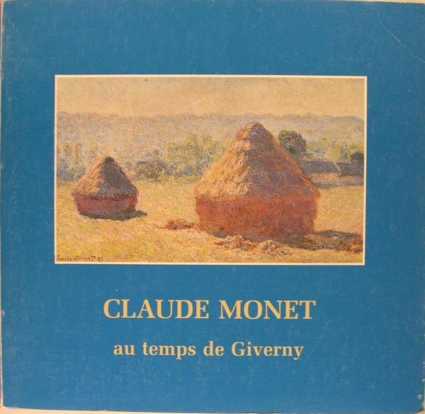 Claude Monet au temps de Giverny