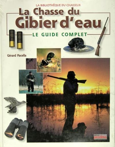 La chasse du gibier d’eau - Le guide complet