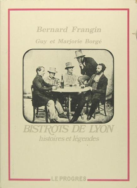 Bistrots de Lyon - histoires et légendes.