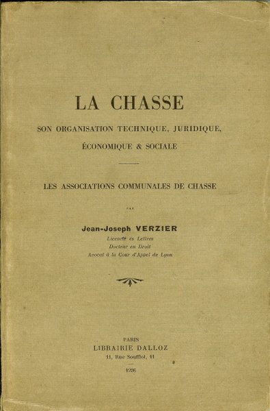 La chasse : son organisation technique, juridique, économique & sociale …