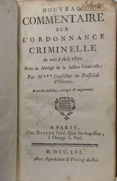 Nouveau commentaire sur l’ordonnance criminelle du mois d’Août 1670. avec …