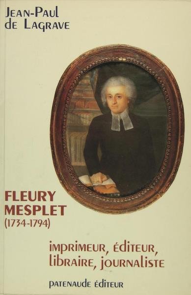 Fleury Mesplet (1734-1794) diffuseur des lumières au Quebec