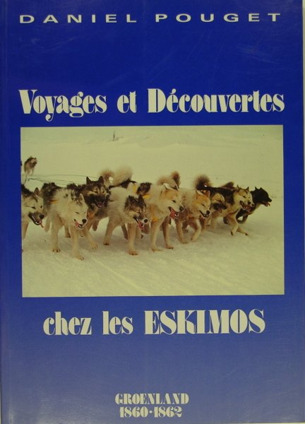 Voyages et découvertes chez les Eskimos - Groenland 1860 - …