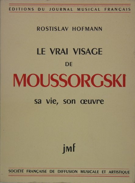 Le vrai visage de Moussorgski - Sa vie, son oeuvre