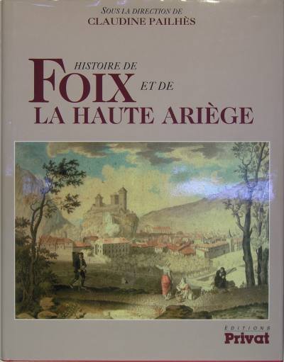 Histoire de Foix et de la Haute Ariège