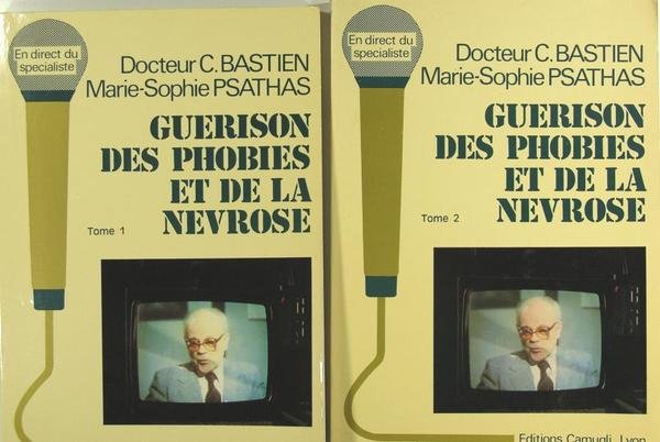 Guérison des phobies et de la nevrose - Tome 1 …