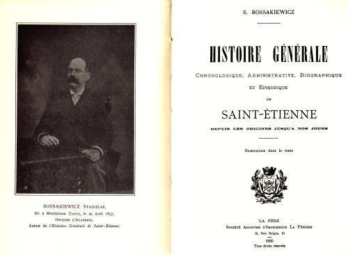 Histoire générale, chronologique, administrative, biographique et épisodique de Saint Etienne …