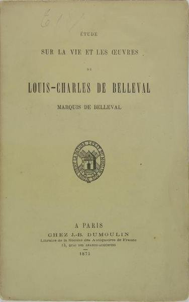 Etude sur la vie et les oeuvres de Louis Charles …