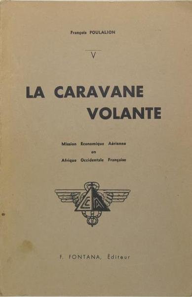 La caravane volante - Mission économqiue aérienne en Afrique Occidentale …