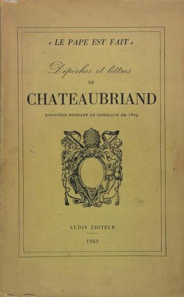 Le Pape est fait. Dépêches et lettres envoyées pendant le …