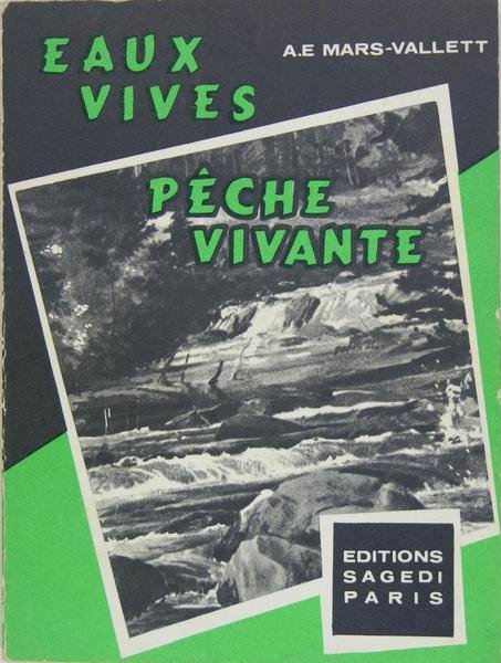Eaux vives. Pêche vivante - Petites histoires de pêche et …