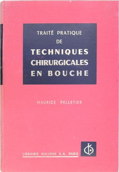 Traité pratique de techniques chirurgicales en bouche