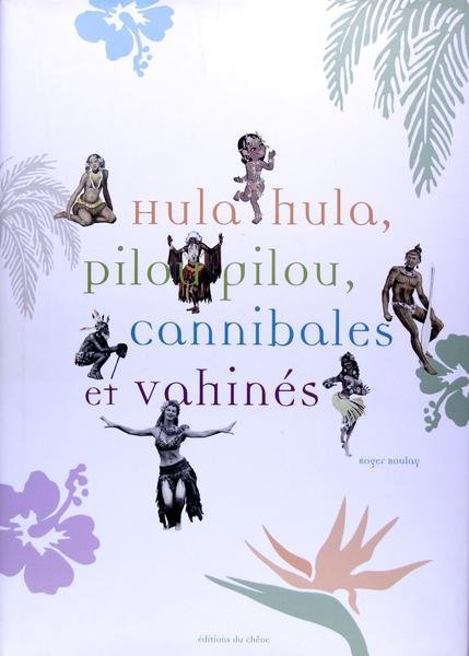 Hula hula, pilou pilou, cannibales et vahinés