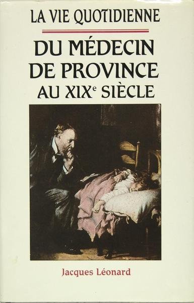 La vie quotidienne du médecin de province au XIXè siècle