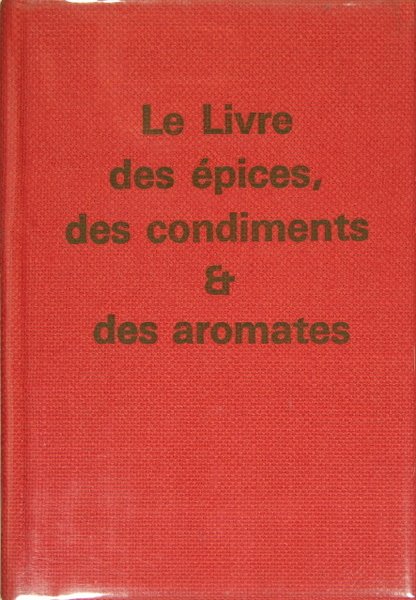 Le livre des épices, des condiments et des aromates.